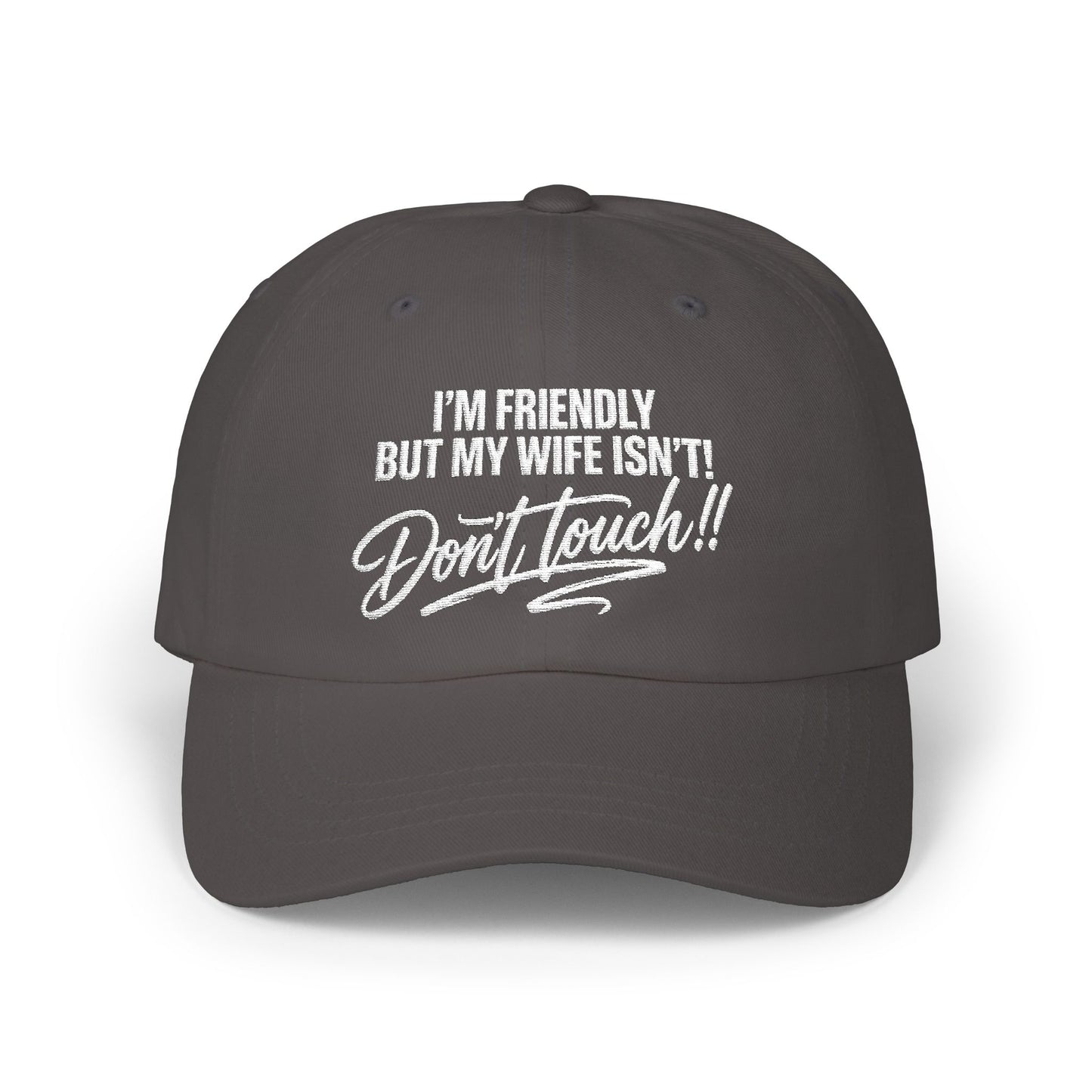 I'm Friendly But My Wife Isn't, Don't Touch Hat