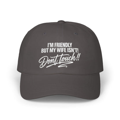 I'm Friendly But My Wife Isn't, Don't Touch Hat