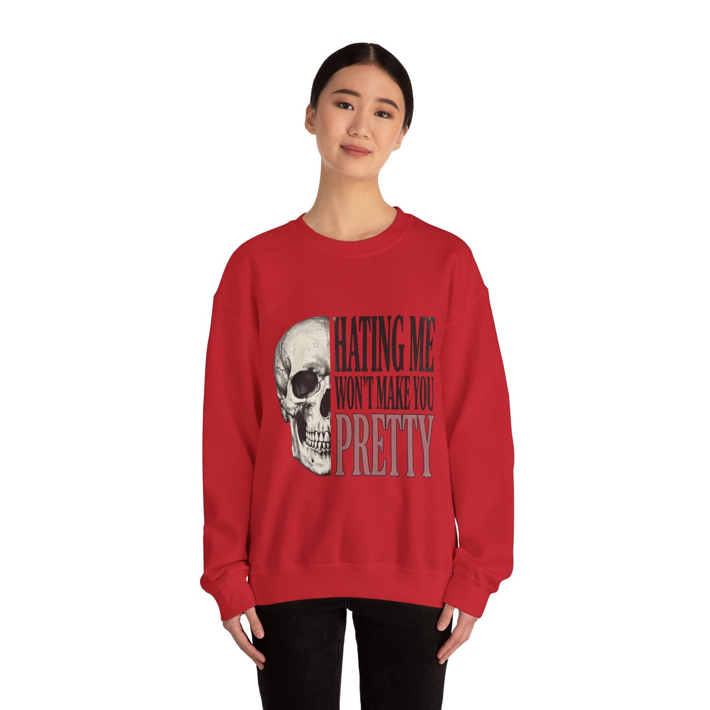 Hating Me Won't Make You Pretty Crewneck Sweatshirt