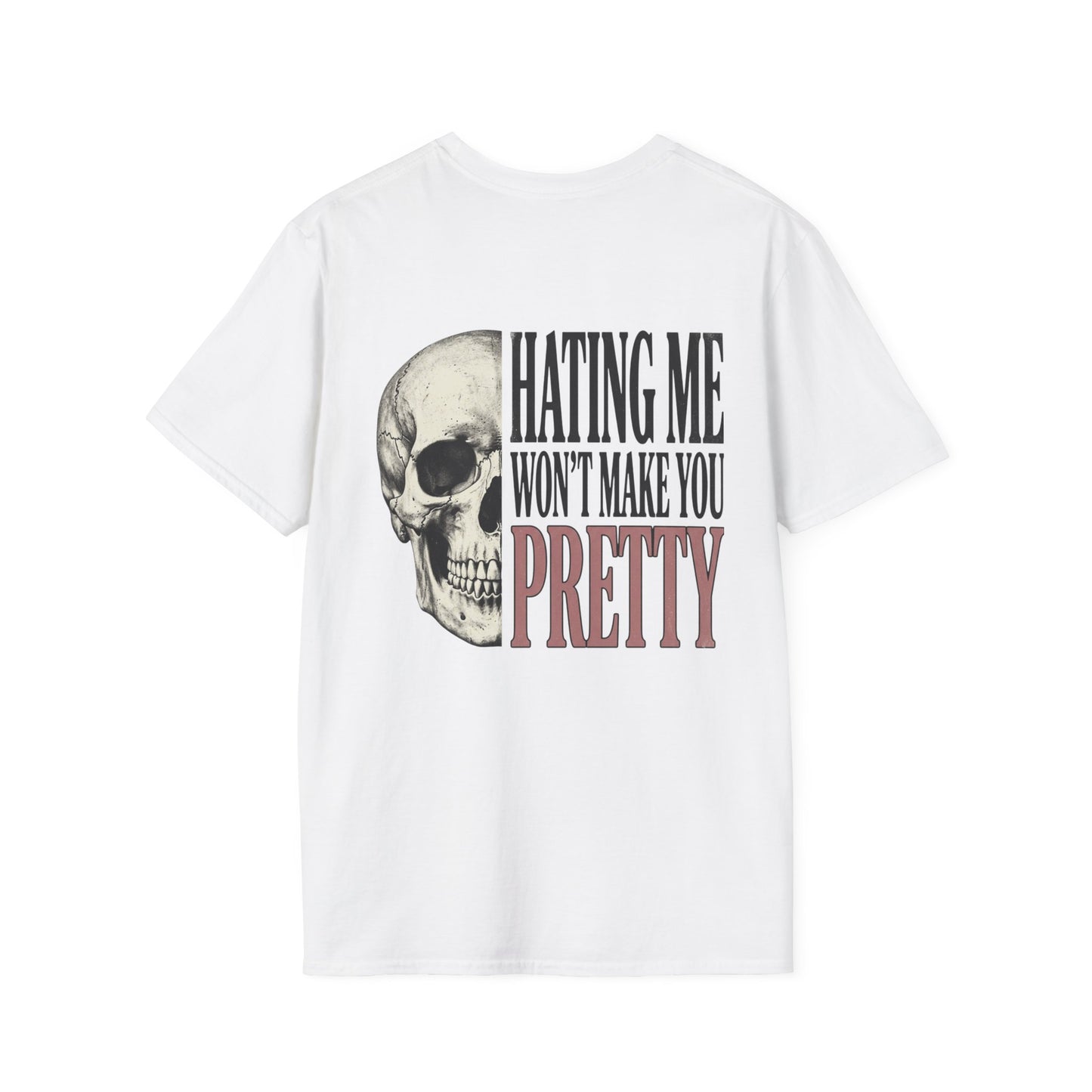 Hating Me Won't Make You Pretty T-Shirt