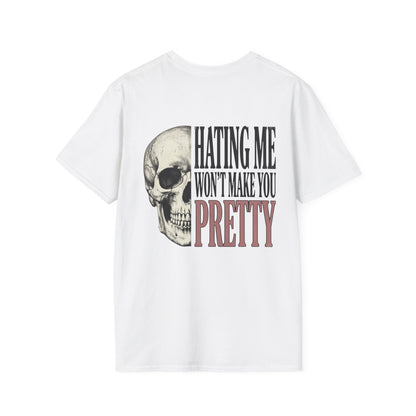 Hating Me Won't Make You Pretty T-Shirt
