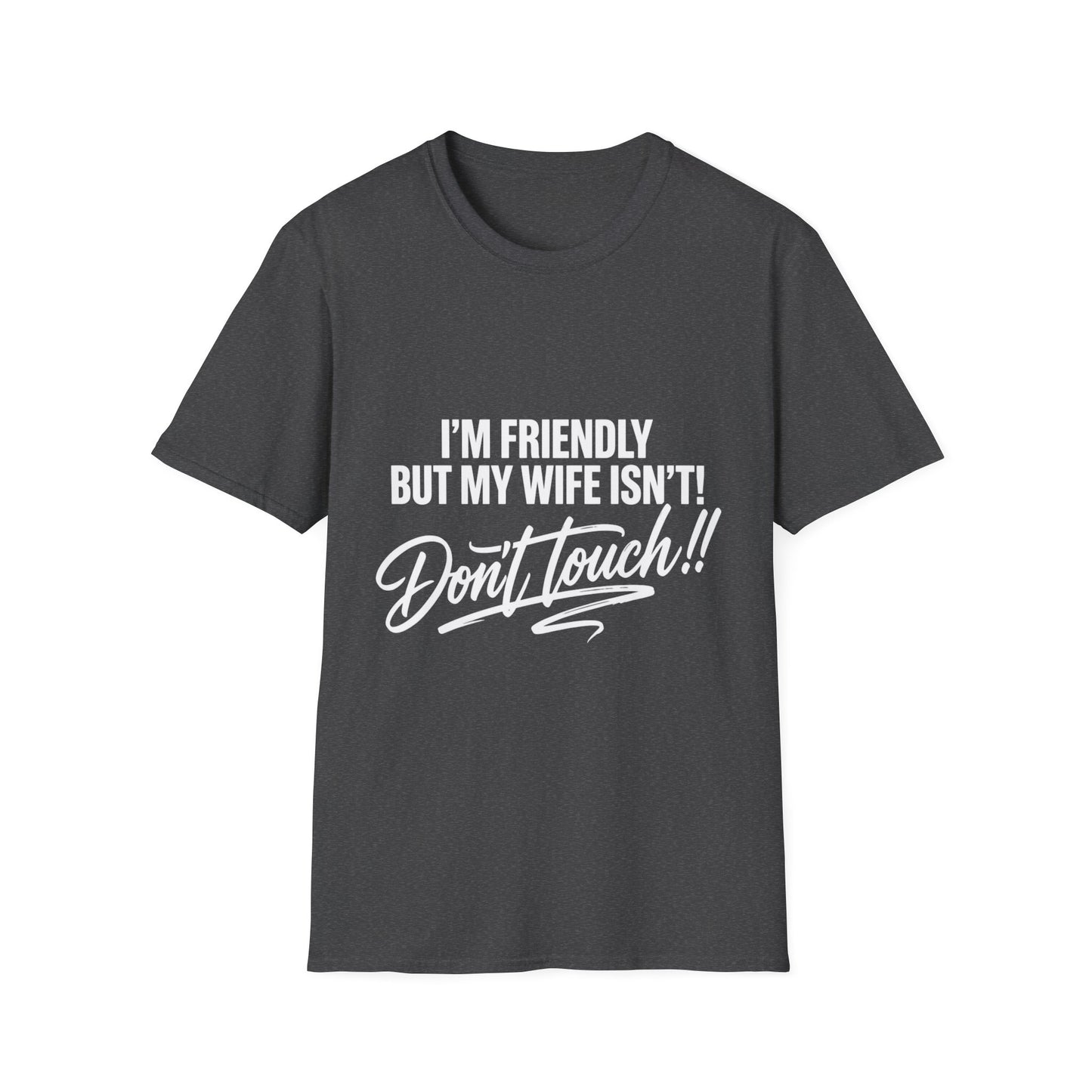 I'm Friendly but my Wife isn't T-shirt