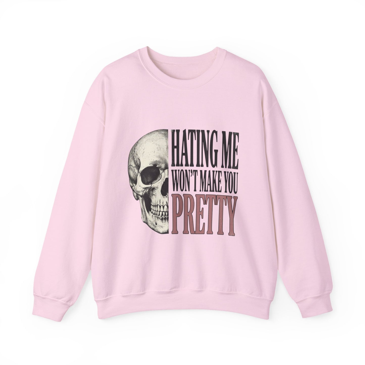 Hating Me Won't Make You Pretty Crewneck Sweatshirt