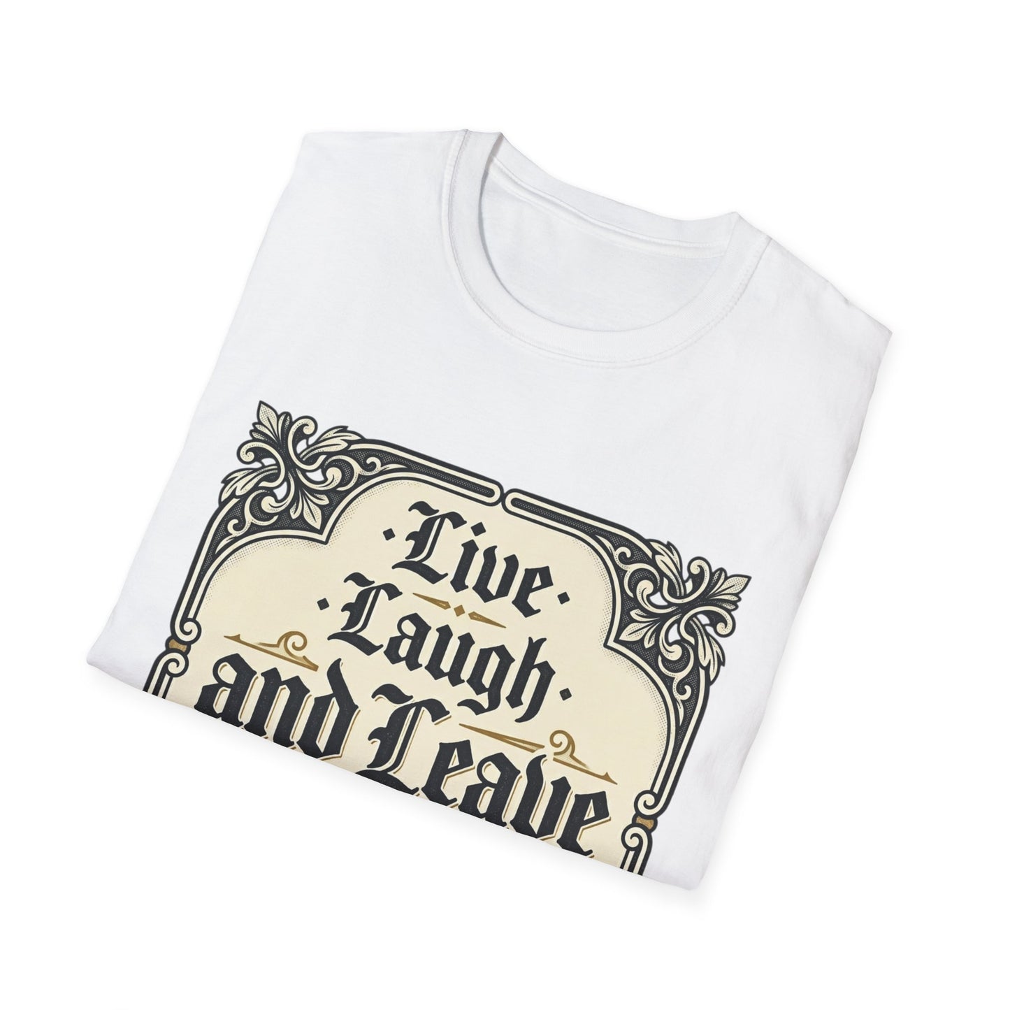 Live Laugh and Leave Me Alone T-Shirt