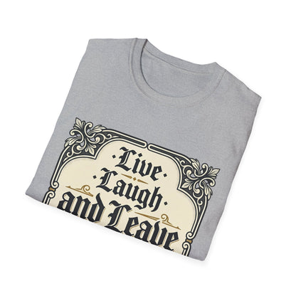 Live Laugh and Leave Me Alone T-Shirt