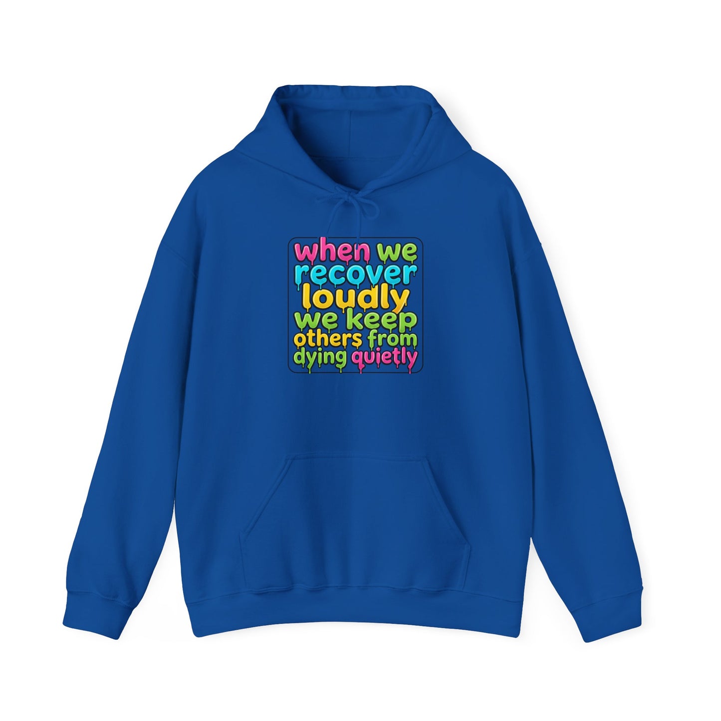 When We Recover Loudly We Keep Others From Dying Quietly Hoodie