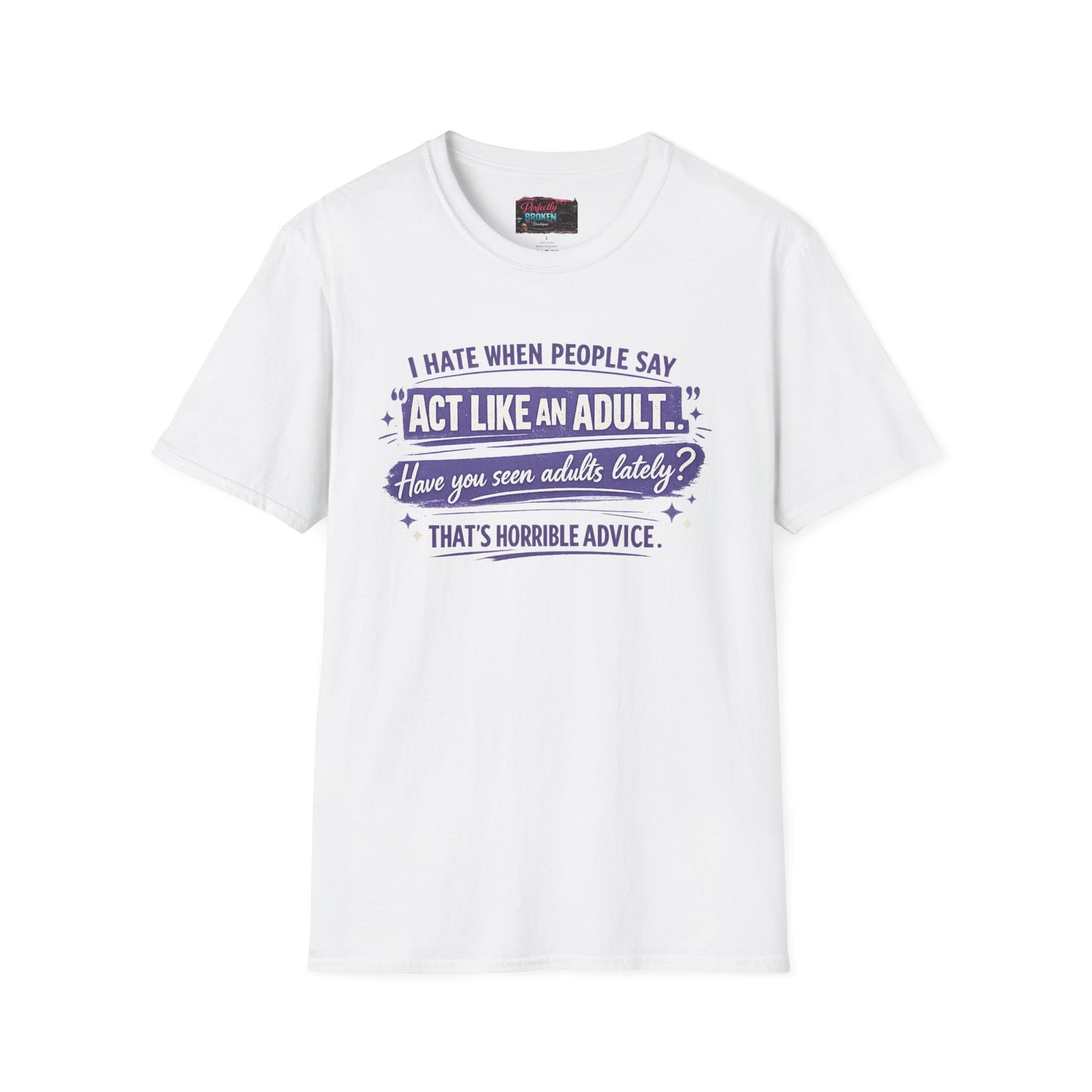 Act Like An Adult? Have You Seen Adults Lately? Graphic Tee