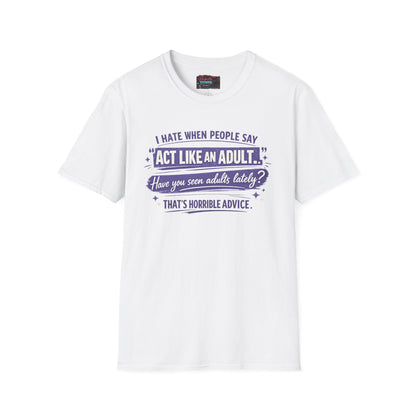 Act Like An Adult? Have You Seen Adults Lately? Graphic Tee