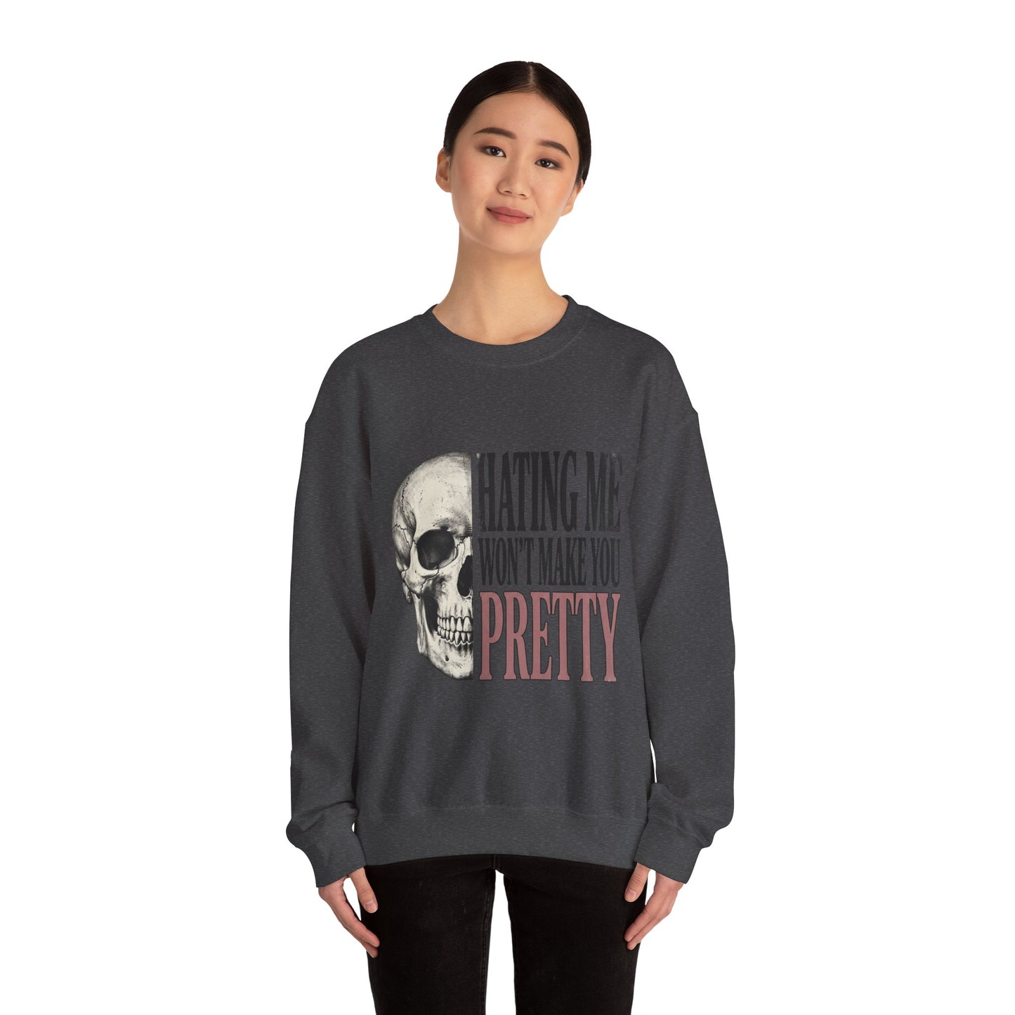 Hating Me Won't Make You Pretty Crewneck Sweatshirt
