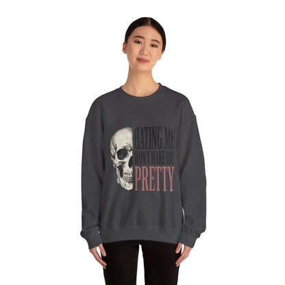 Hating Me Won't Make You Pretty Crewneck Sweatshirt