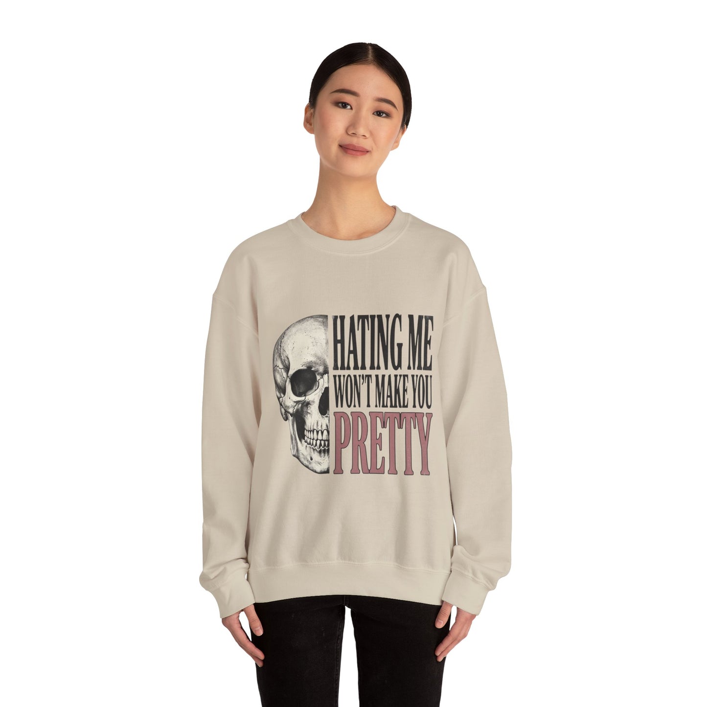 Hating Me Won't Make You Pretty Crewneck Sweatshirt