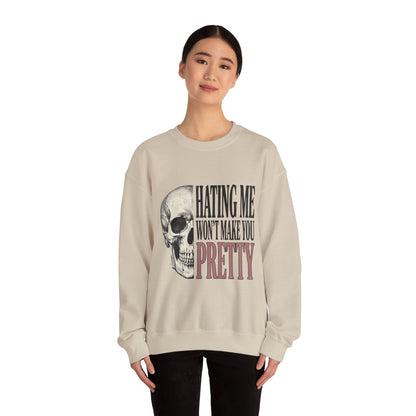 Hating Me Won't Make You Pretty Crewneck Sweatshirt