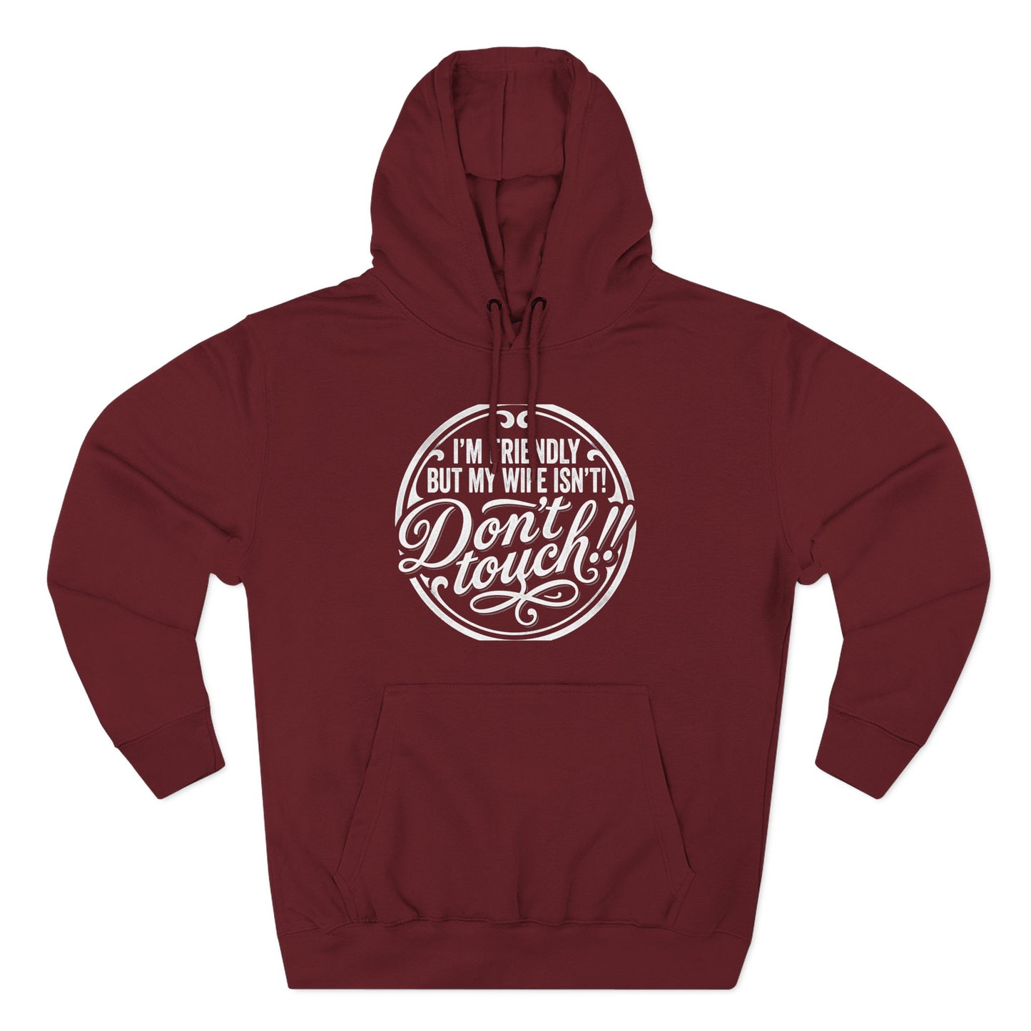 I'm Friendly but my wife isnt Hoodie