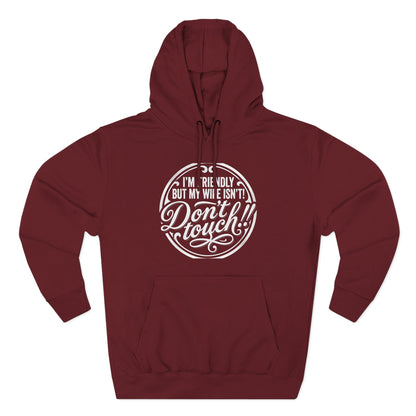 I'm Friendly but my wife isnt Hoodie