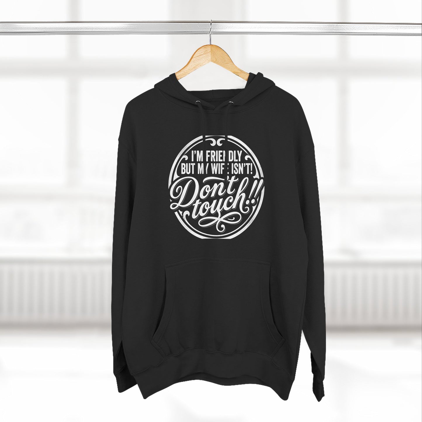 I'm Friendly but my wife isnt Hoodie