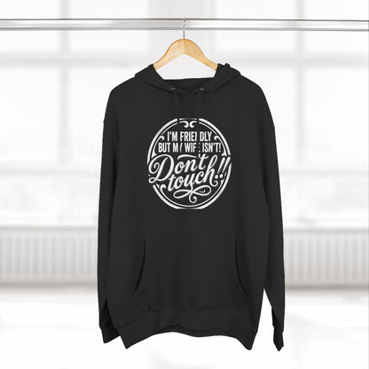 I'm Friendly but my wife isnt Hoodie
