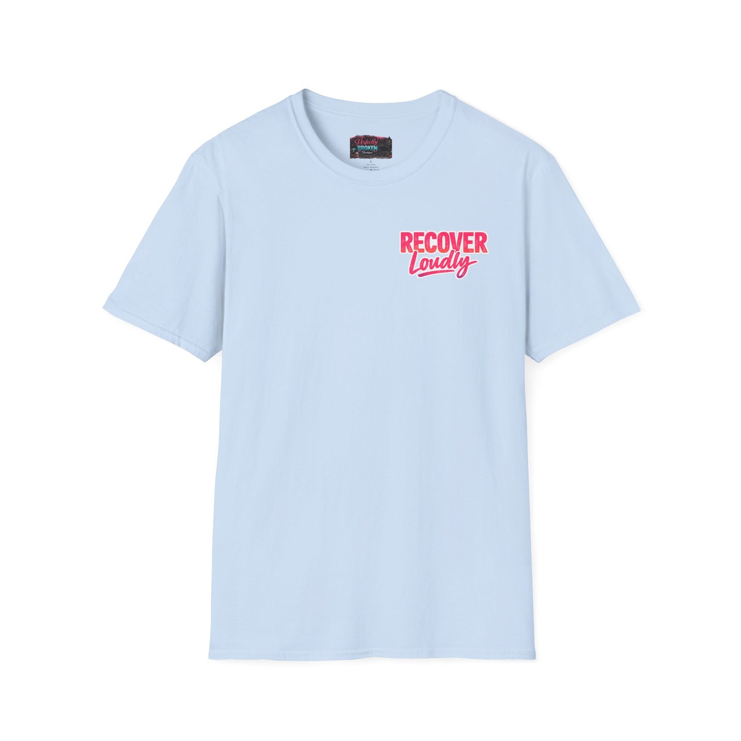 Recover Loudly T-Shirt