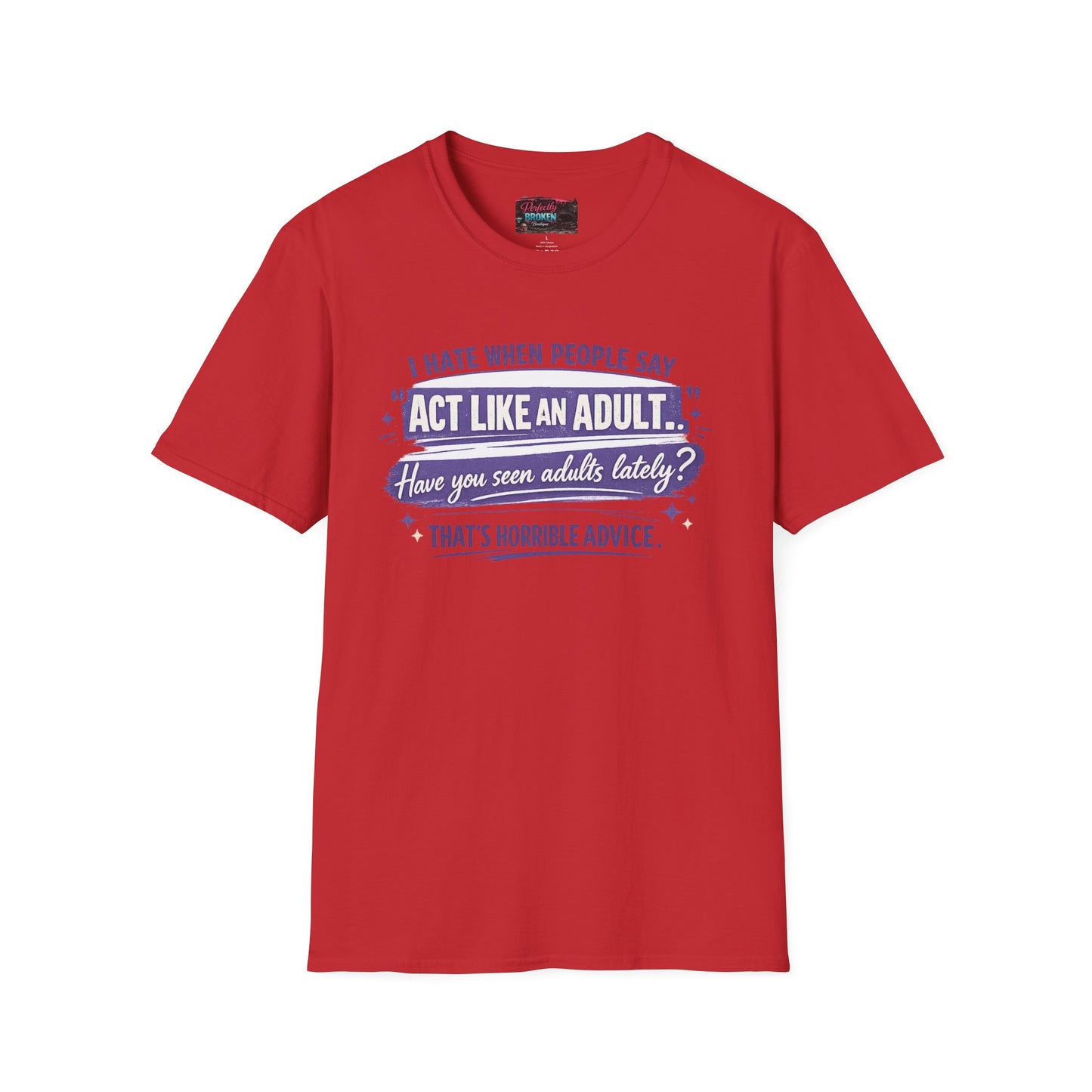 Act Like An Adult? Have You Seen Adults Lately? Graphic Tee