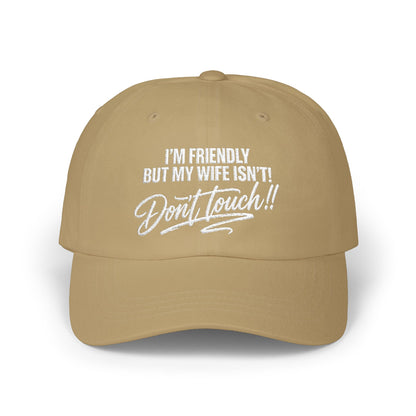 I'm Friendly But My Wife Isn't, Don't Touch Hat