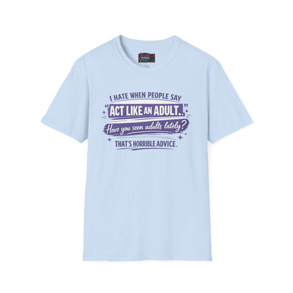 Act Like An Adult? Have You Seen Adults Lately? Graphic Tee