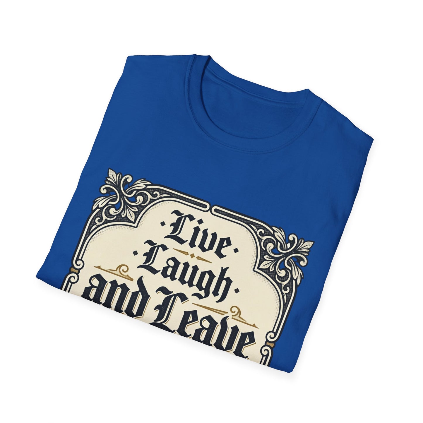 Live Laugh and Leave Me Alone T-Shirt