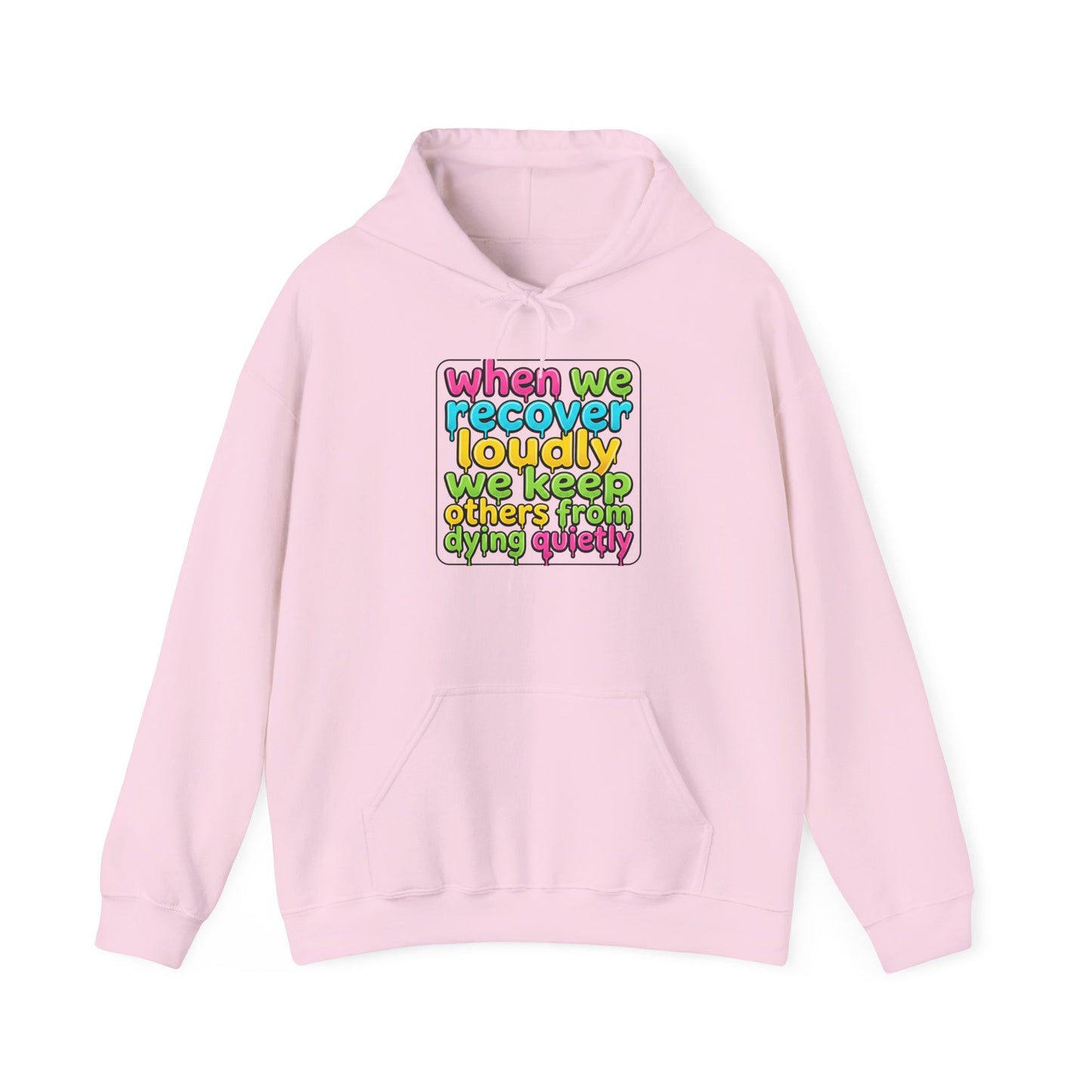 When We Recover Loudly We Keep Others From Dying Quietly Hoodie