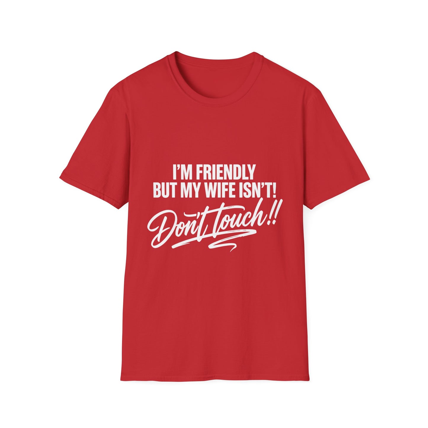 I'm Friendly but my Wife isn't T-shirt