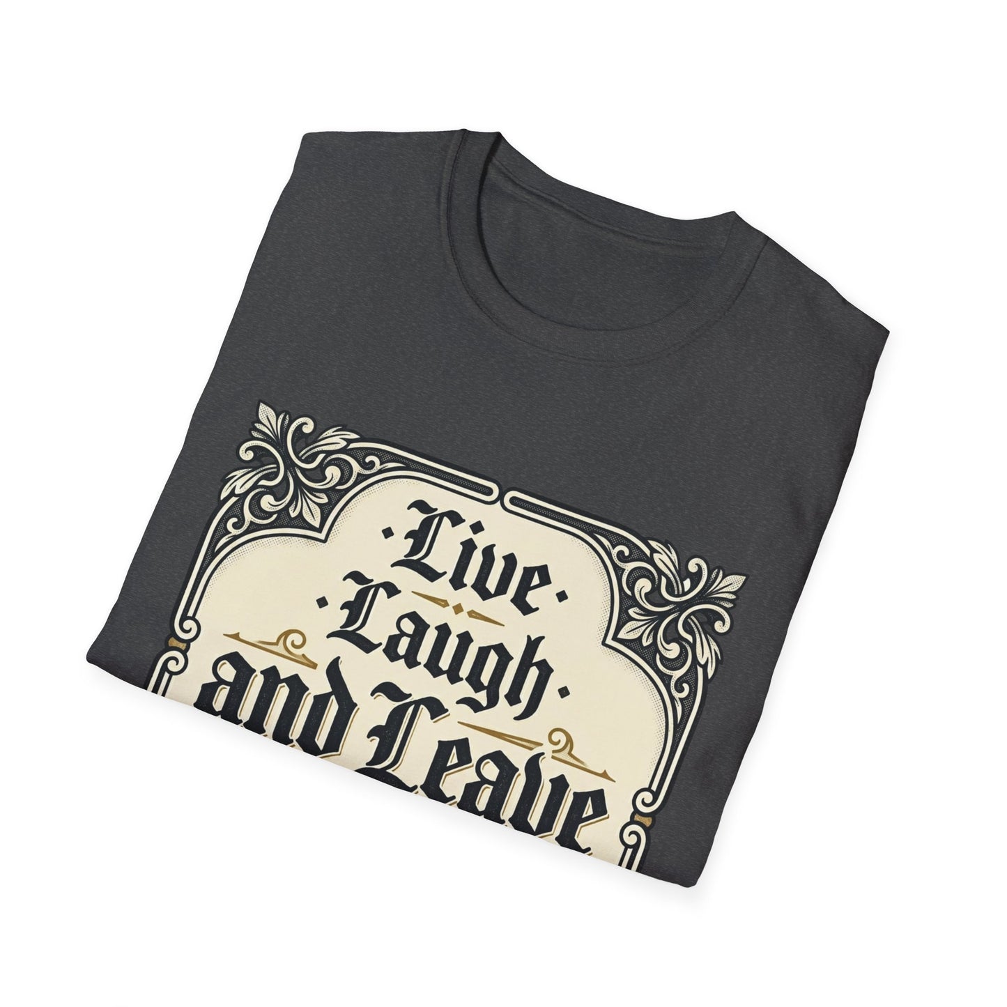 Live Laugh and Leave Me Alone T-Shirt