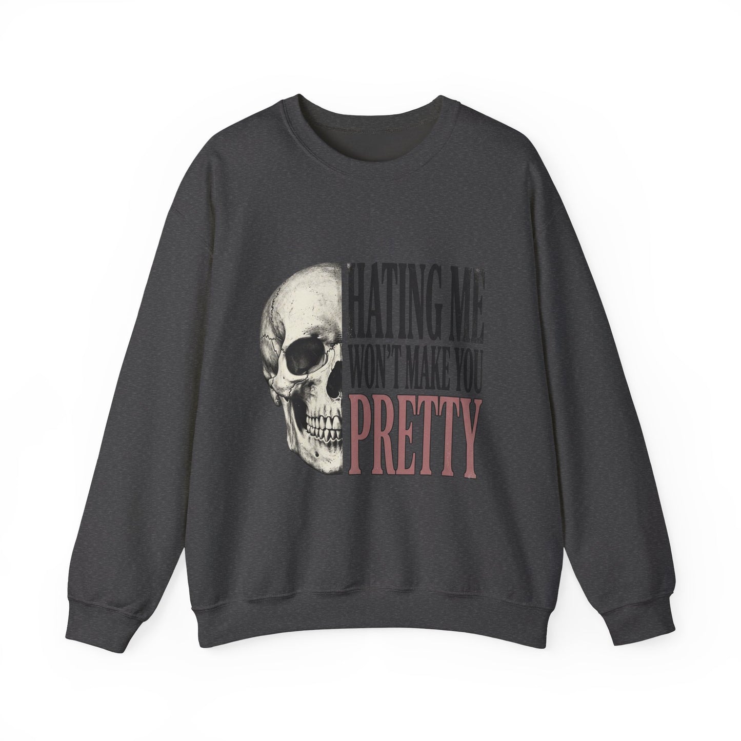 Hating Me Won't Make You Pretty Crewneck Sweatshirt