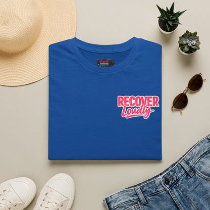 Recover Loudly T-Shirt