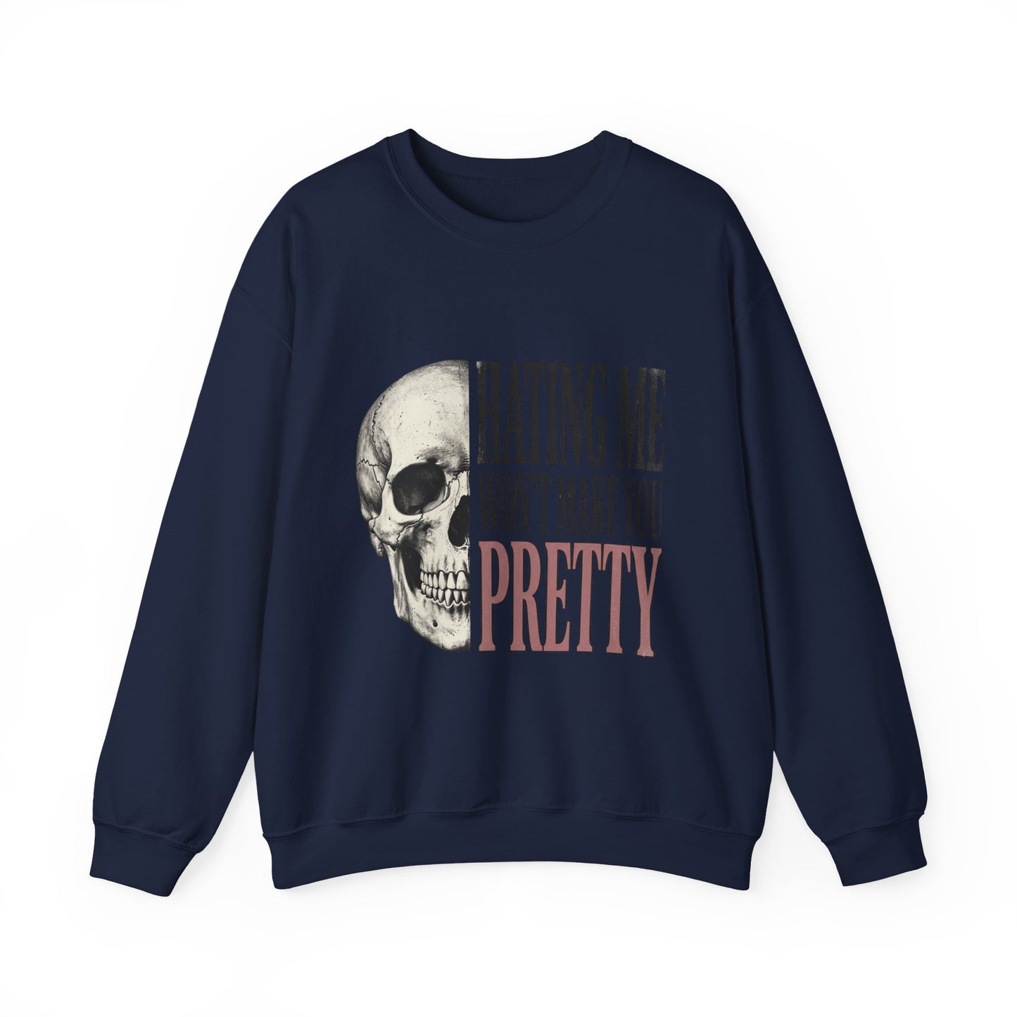 Hating Me Won't Make You Pretty Crewneck Sweatshirt