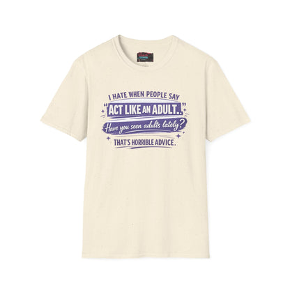 Act Like An Adult? Have You Seen Adults Lately? Graphic Tee