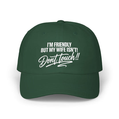 I'm Friendly But My Wife Isn't, Don't Touch Hat