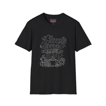 Sleep Deprived But Still Alive T-Shirt