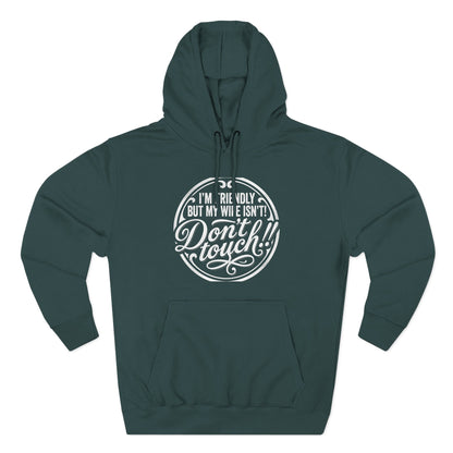 I'm Friendly but my wife isnt Hoodie