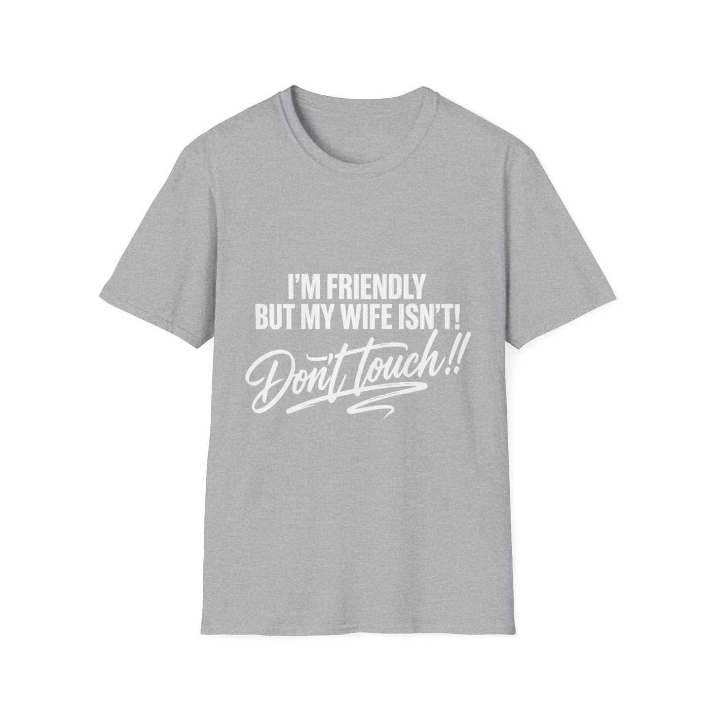 I'm Friendly but my Wife isn't T-shirt