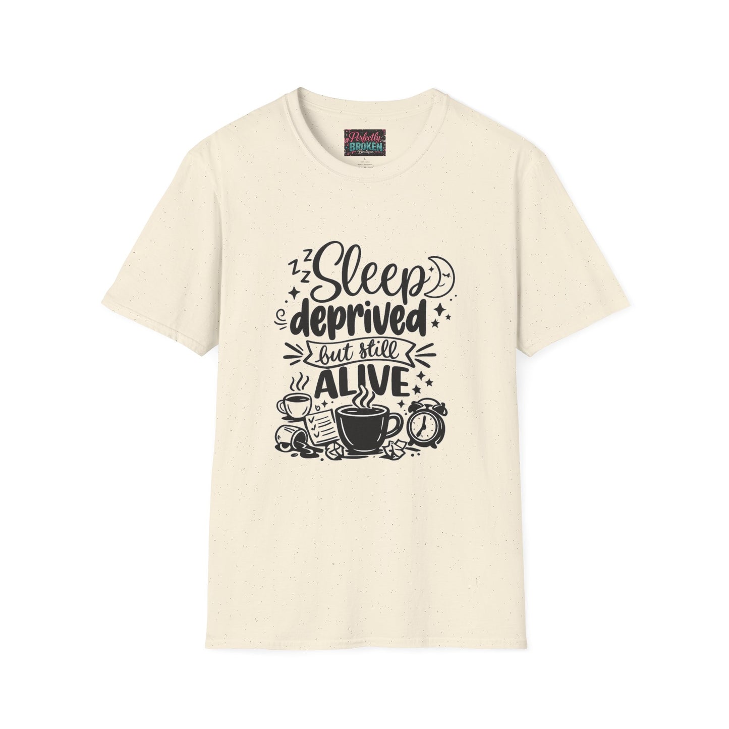 Sleep Deprived But Still Alive T-Shirt