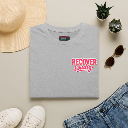 Recover Loudly T-Shirt