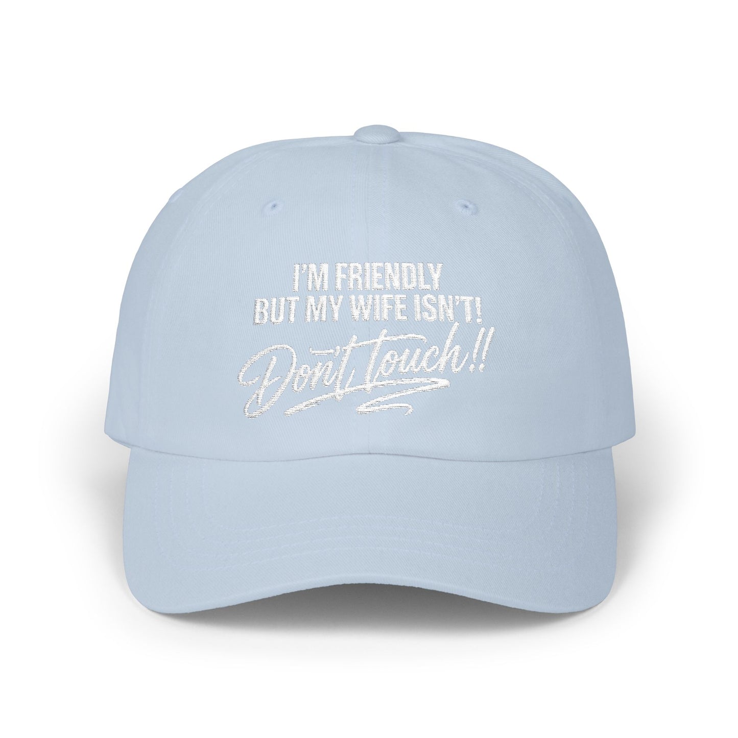 I'm Friendly But My Wife Isn't, Don't Touch Hat