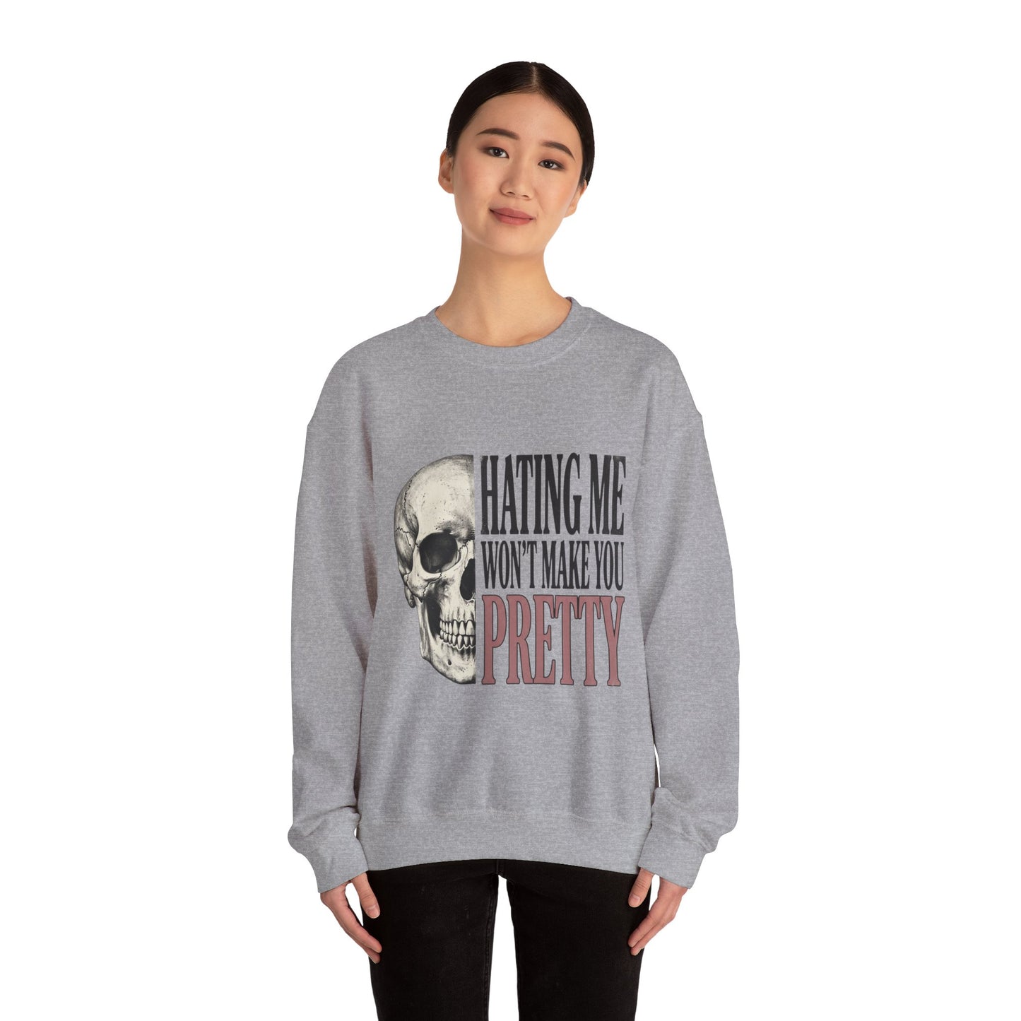 Hating Me Won't Make You Pretty Crewneck Sweatshirt