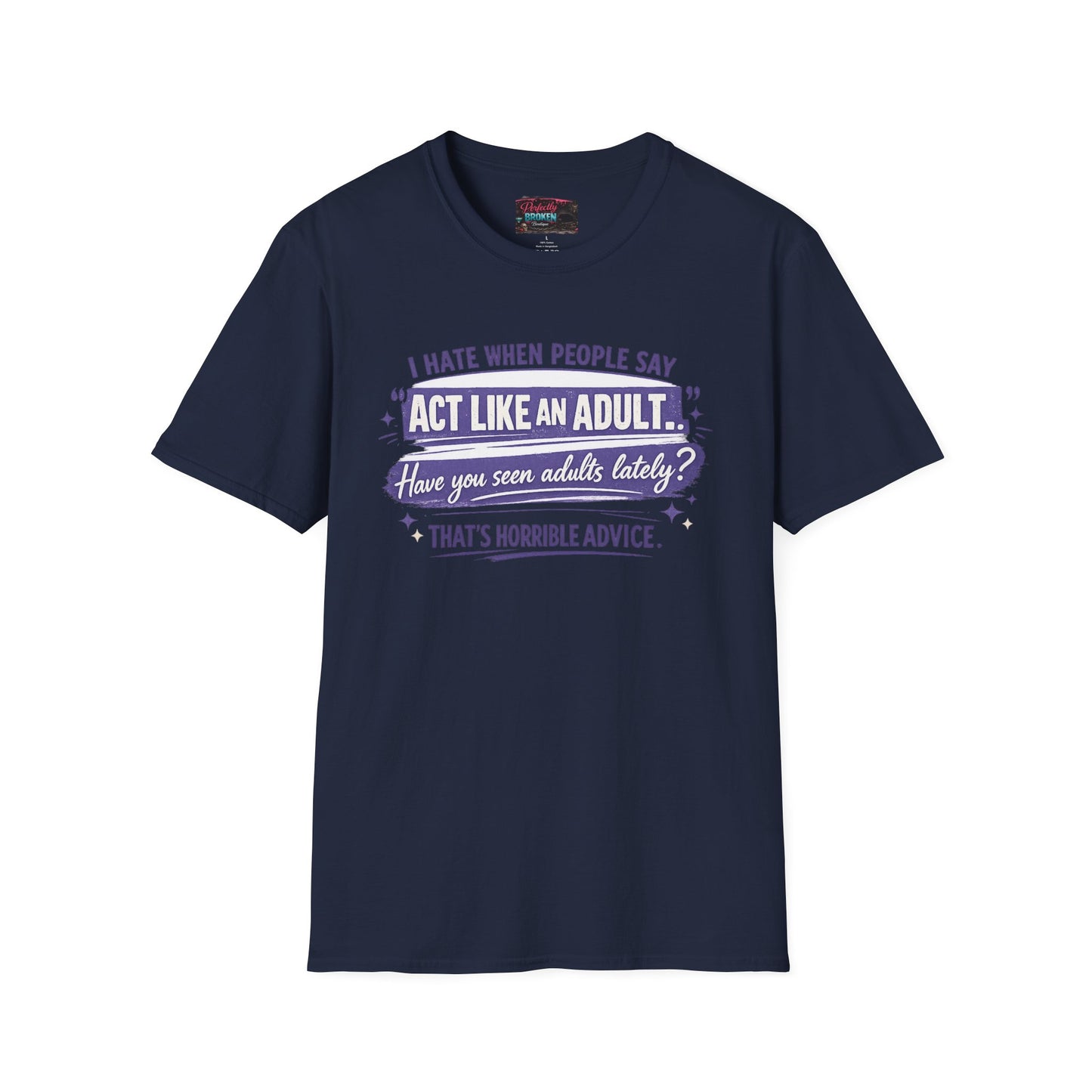 Act Like An Adult? Have You Seen Adults Lately? Graphic Tee
