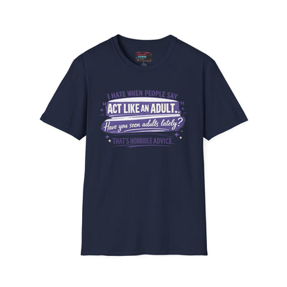 Act Like An Adult? Have You Seen Adults Lately? Graphic Tee