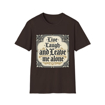 Live Laugh and Leave Me Alone T-Shirt