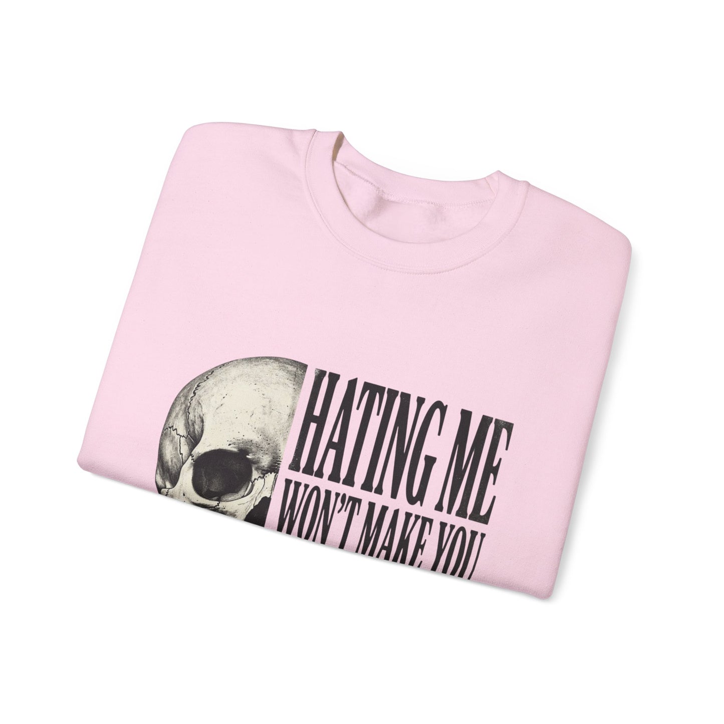 Hating Me Won't Make You Pretty Crewneck Sweatshirt