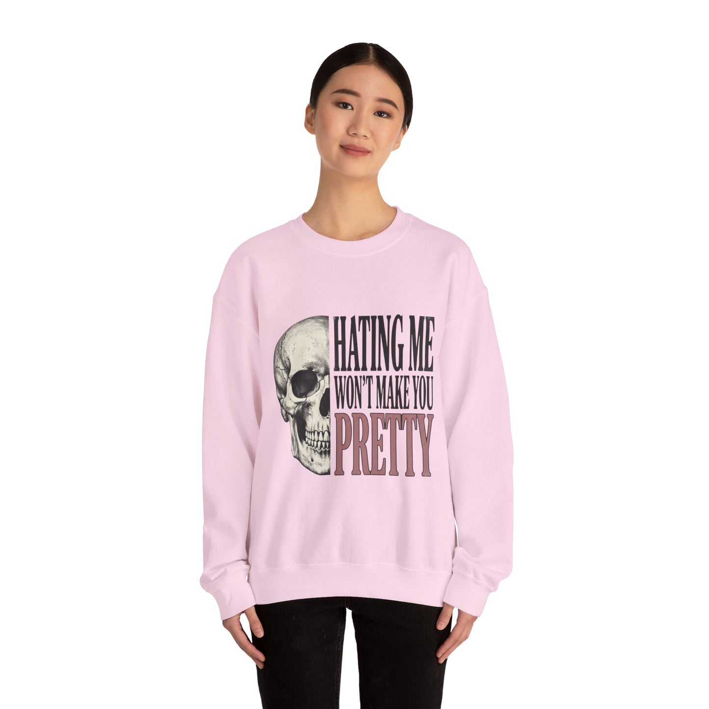 Hating Me Won't Make You Pretty Crewneck Sweatshirt