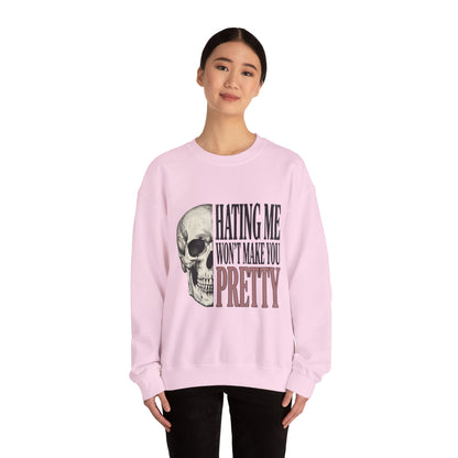 Hating Me Won't Make You Pretty Crewneck Sweatshirt