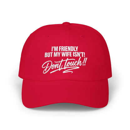 I'm Friendly But My Wife Isn't, Don't Touch Hat