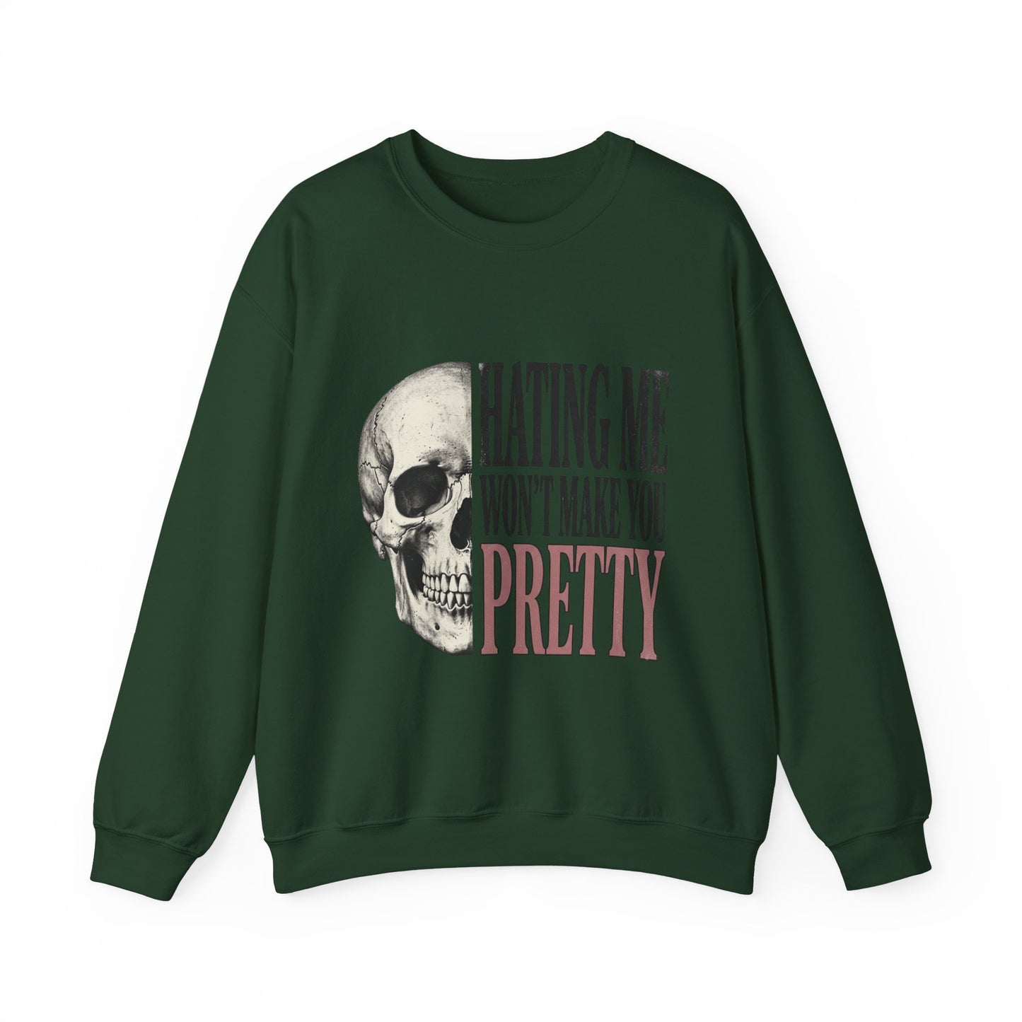 Hating Me Won't Make You Pretty Crewneck Sweatshirt