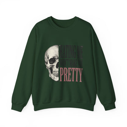 Hating Me Won't Make You Pretty Crewneck Sweatshirt
