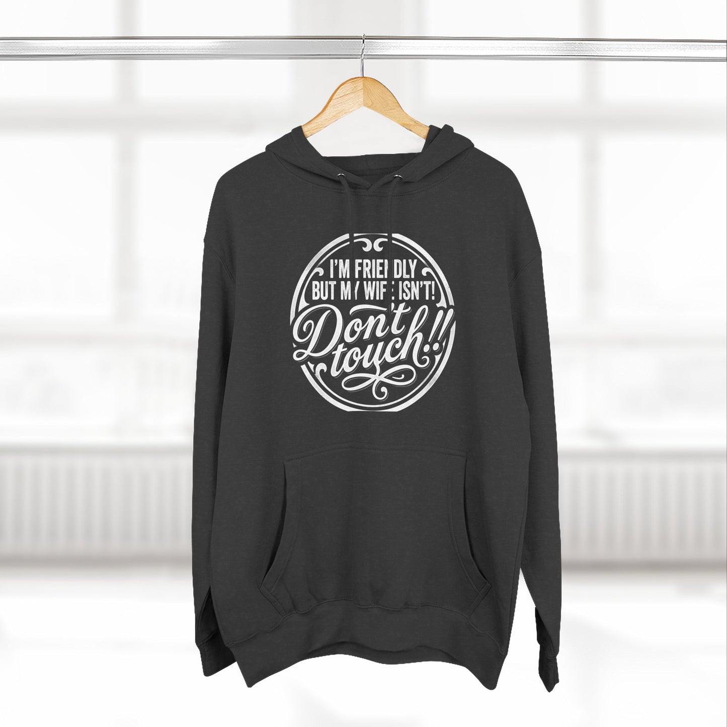 I'm Friendly but my wife isnt Hoodie